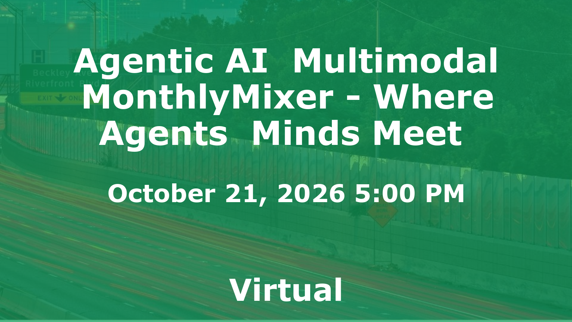 Agentic AI  Multimodal MonthlyMixer - Where Agents  Minds Meet  event image